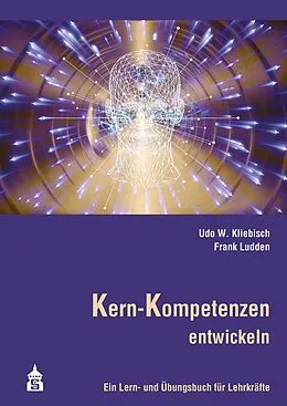 E-Book (pdf) Kern-Kompetenzen entwickeln von Udo W. Kliebisch, Frank Ludden