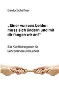 E-Book (pdf) "Einer von uns beiden muss sich ändern und mit dir fangen wir an" von Bardo Schaffner