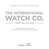 Fester Einband The International Watch Co. from 1875 to 1890 von Ralph Ehrismann, Thomas König, Giovanni Luchetti