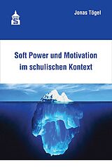 E-Book (pdf) Soft Power und Motivation im schulischen Kontext von Jonas Tögel