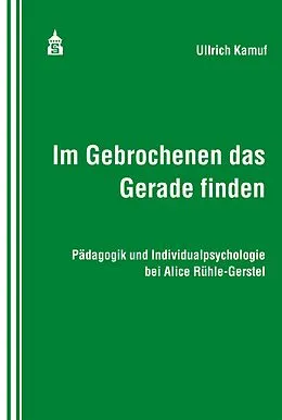 E-Book (pdf) Im Gebrochenen das Gerade finden von Ullrich Kamuf