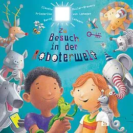 E-Book (pdf) Zu Besuch in der Roboterwelt von Claudia Müller-Brauers, Friederike von Lehmden