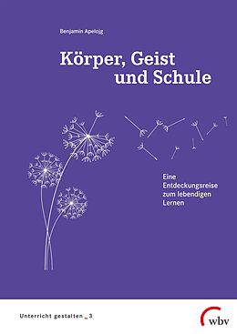 Kartonierter Einband Körper, Geist und Schule von Benjamin Apelojg