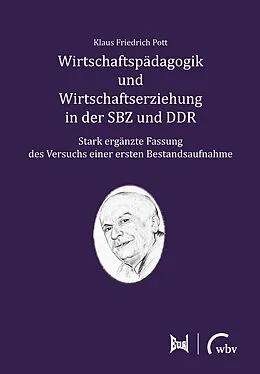 E-Book (pdf) Wirtschaftspädagogik und Wirtschaftserziehung in der SBZ und DDR von Klaus Friedrich Pott