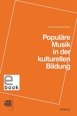 E-Book (pdf) Populäre Musik in der kulturellen Bildung von 