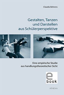 E-Book (pdf) Gestalten, Tanzen und Darstellen aus Schülerperspektive von Claudia Steinberg