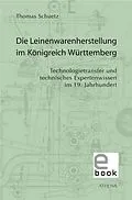 E-Book (pdf) Die Leinenwarenherstellung im Königreich Württemberg von Thomas Schuetz
