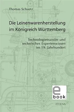 E-Book (pdf) Die Leinenwarenherstellung im Königreich Württemberg von Thomas Schuetz