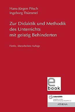 E-Book (pdf) Zur Didaktik und Methodik des Unterrichts mit geistig Behinderten von Hans-Jürgen Pitsch, Ingeborg Thümmel