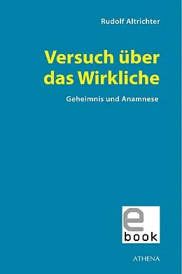 E-Book (pdf) Versuch über das Wirkliche von Rudolf Altrichter-Ehrensperger