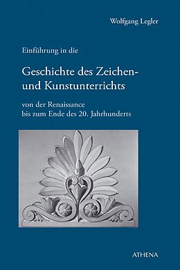 E-Book (pdf) Einführung in die Geschichte des Zeichen- und Kunstunterrichts von Wolfgang Legler