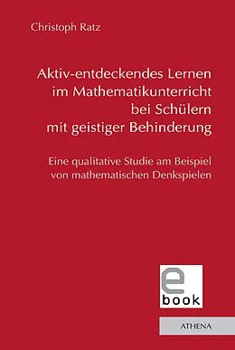 E-Book (pdf) Aktiv-entdeckendes Lernen im Mathematikunterricht bei Schülern mit geistiger Behinderung von Christoph Ratz