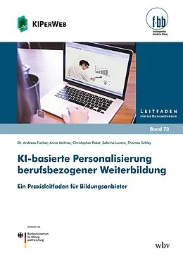 E-Book (pdf) KI-basierte Personalisierung berufsbezogener Weiterbildung von Andreas Fischer, Christopher Pabst, Sabrina Lorenz