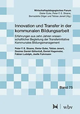 E-Book (pdf) Innovation und Transfer in der kommunalen Bildungsarbeit von Peter F. E. Sloane, Dieter Euler, Tobias Jenert