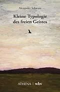 E-Book (pdf) Kleine Typologie des freien Geistes von Alexander Schwarz
