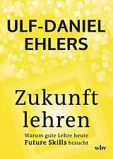 Kartonierter Einband Zukunft lehren von Ulf-Daniel Ehlers