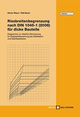 Fester Einband Rissbreitenbegrenzung nach DIN 1045-1 (2008) für dicke Bauteile von Günter Meyer, Ralf Meyer
