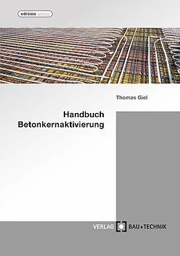 E-Book (pdf) Handbuch Betonkernaktivierung von Thomas Giel, Alper Baydogan, Ali Dönmez