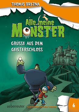 Fester Einband Alle meine Monster - Grüße aus dem Geisterschloss (Alle Meine Monster, Bd. 6) von Thomas Brezina