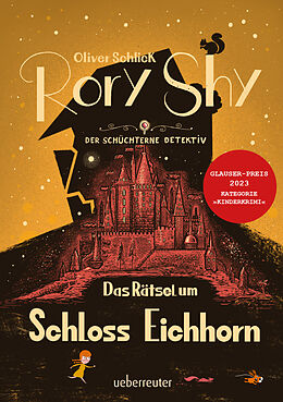 Fester Einband Rory Shy, der schüchterne Detektiv - Das Rätsel um Schloss Eichhorn: Ausgezeichnet mit dem Glauser-Preis 2023 (Rory Shy, der schüchterne Detektiv, Bd. 3) von Oliver Schlick