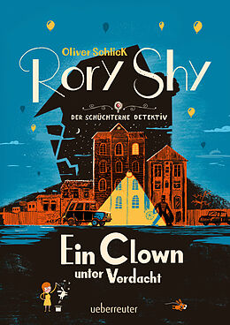 Fester Einband Rory Shy, der schüchterne Detektiv - Ein Clown unter Verdacht (Rory Shy, der schüchterne Detektiv, Bd. 5) von Oliver Schlick