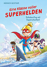 Fester Einband Eine Klasse voller Superhelden - Schulausflug mit Superschurken! (Eine Klasse voller Superhelden, Bd. 2) von Rüdiger Bertram