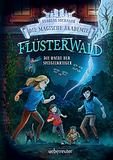 Fester Einband Flüsterwald  Die magische Akademie. Die Rache der Spiegelkrieger (Flüsterwald, Bd. III-4) von Andreas Suchanek