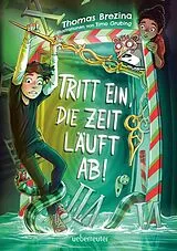 Fester Einband Tritt ein, die Zeit läuft ab! (Tritt ein!, Bd. 4) von Thomas Brezina