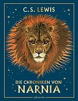 Fester Einband Die Chroniken von Narnia - Illustrierte Gesamtausgabe mit neuem Cover (Die Chroniken von Narnia) von Clive Staples Lewis