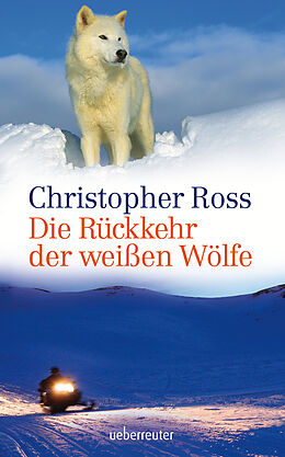 Fester Einband Die Rückkehr der weißen Wölfe von Christopher Ross
