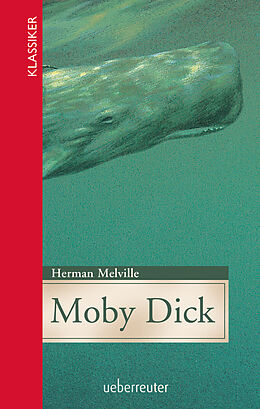Fester Einband Moby Dick (Klassiker der Weltliteratur in gekürzter Fassung, Bd. ?) von Herman Melville