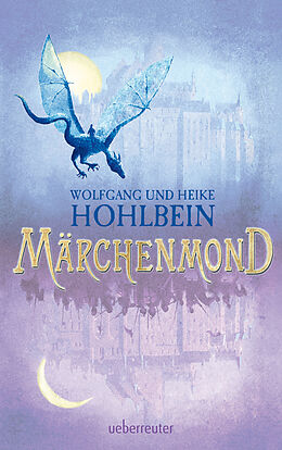 Kartonierter Einband Märchenmond (Märchenmond, Bd. 1) von Wolfgang Hohlbein, Heike Hohlbein