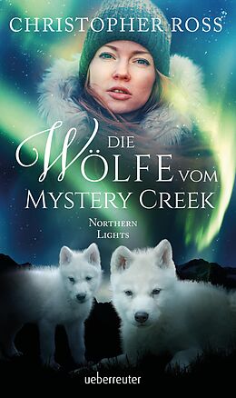 Fester Einband Northern Lights - Die Wölfe vom Mystery Creek von Christopher Ross
