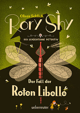 Fester Einband Rory Shy, der schüchterne Detektiv - Der Fall der Roten Libelle (Rory Shy, der schüchterne Detektiv, Bd. 2) von Oliver Schlick