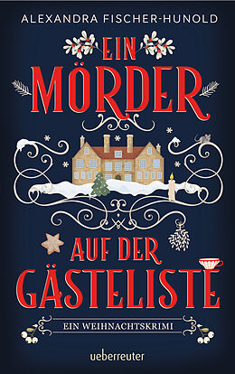 Paperback Ein Mörder auf der Gästeliste - Ein Weihnachtskrimi: Cosy Crime in einem eingeschneiten Herrenhaus von Alexandra Fischer-Hunold