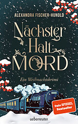 Kartonierter Einband Nächster Halt: Mord. Ein Weihnachtskrimi von Alexandra Fischer-Hunold