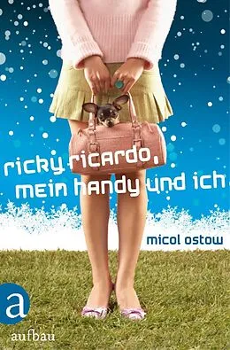 E-Book (epub) Ricky Ricardo, mein Handy und ich von Micol Ostow
