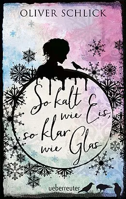 E-Book (epub) So kalt wie Eis, so klar wie Glas von Oliver Schlick