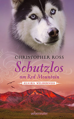 E-Book (epub) Schutzlos am Red Mountain von Christopher Ross