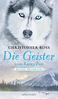 E-Book (epub) Alaska Wilderness - Die Geister vom Rainy Pass (Bd. 5) von Christopher Ross