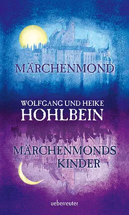 E-Book (epub) Märchenmond / Märchenmonds Kinder von Wolfgang Hohlbein, Heike Hohlbein