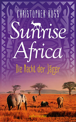 E-Book (epub) Sunrise Africa - Die Nacht der Jäger (Bd. 2) von Christopher Ross