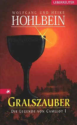 E-Book (epub) Die Legende von Camelot - Gralszauber (Bd. 1) von Wolfgang Hohlbein, Heike Hohlbein