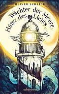 E-Book (epub) Wächter der Meere, Hüter des Lichts von Oliver Schlick