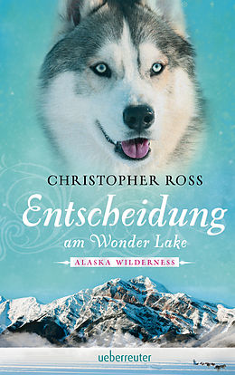 E-Book (epub) Alaska Wilderness - Entscheidung am Wonder Lake (Bd. 6) von Christopher Ross