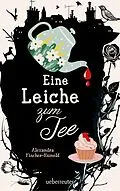 E-Book (epub) Eine Leiche zum Tee (Eine Leiche zum Tee, Bd. 1) von Alexandra Fischer-Hunold