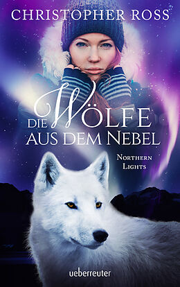 E-Book (epub) Northern Lights - Die Wölfe aus dem Nebel (Northern Lights, Bd. 2) von Christopher Ross