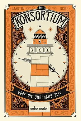 E-Book (epub) Das Konsortium oder: Die ungenaue Zeit von Martin Gries