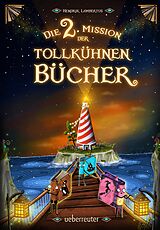 E-Book (epub) Die 2. Mission der tollkühnen Bücher (Die Mission der tollkühnen Bücher, Bd. 2) von Hendrik Lambertus