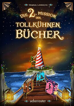 E-Book (epub) Die 2. Mission der tollkühnen Bücher (Die Mission der tollkühnen Bücher, Bd. 2) von Hendrik Lambertus